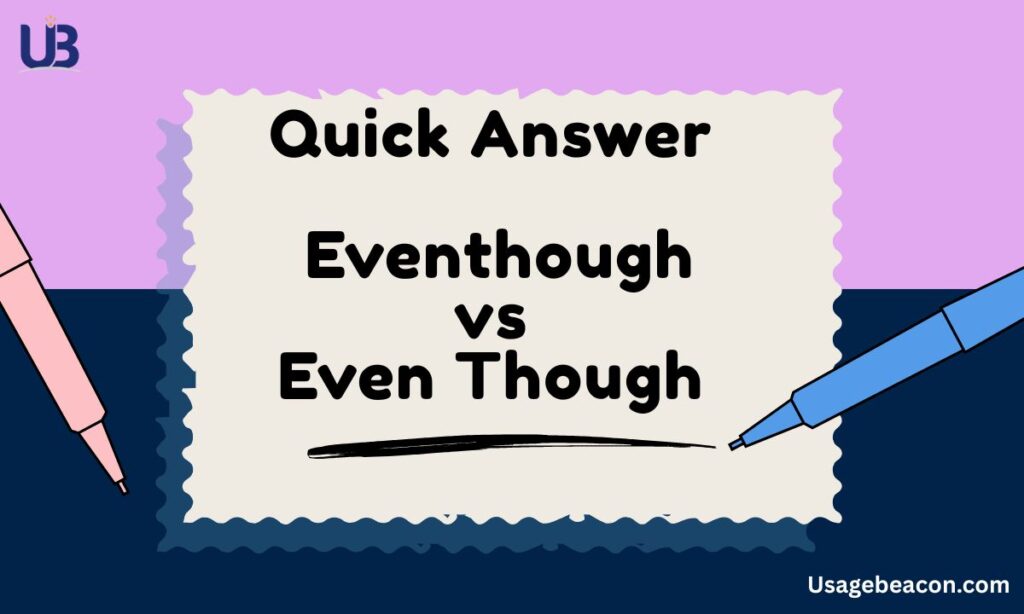 Quick Answer Eventhough vs Even Though